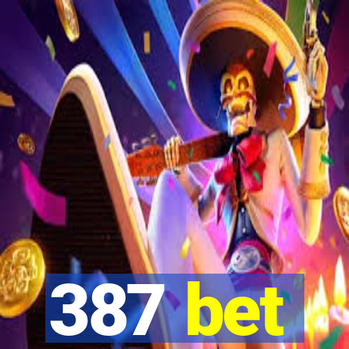 387 bet