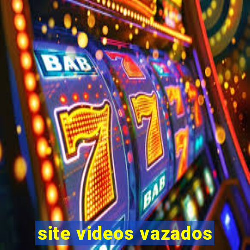 site videos vazados