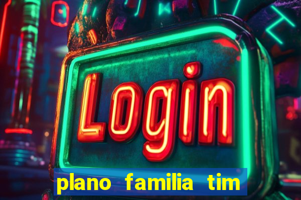 plano familia tim 3 chips