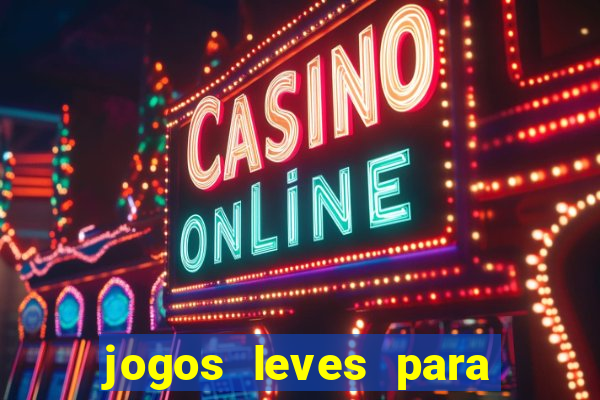 jogos leves para pc fraco blog