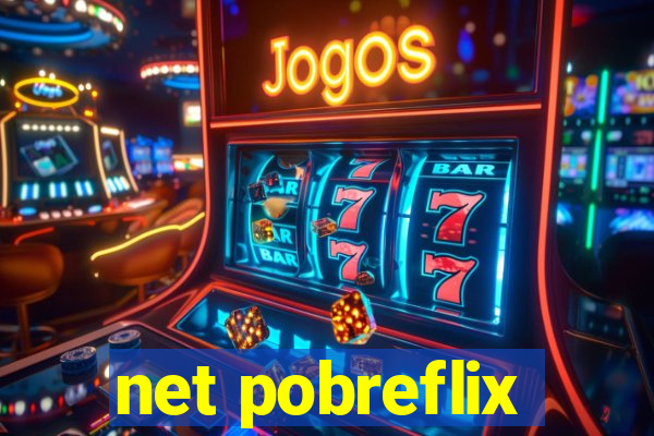 net pobreflix