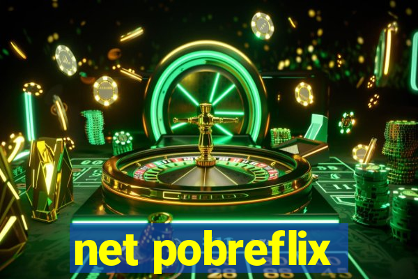 net pobreflix