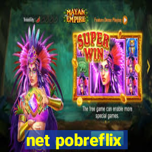 net pobreflix