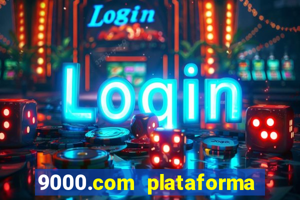 9000.com plataforma de jogos