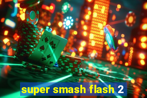 super smash flash 2