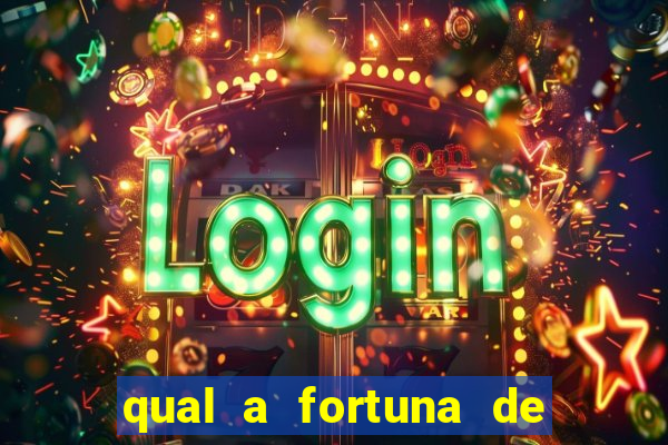 qual a fortuna de fernandin oig