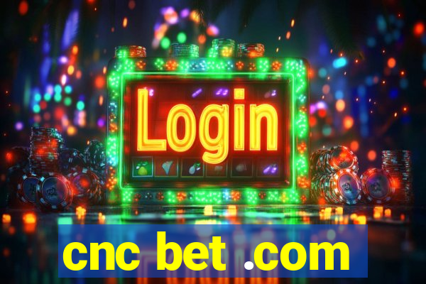 cnc bet .com