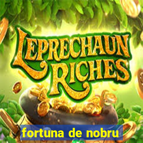 fortuna de nobru