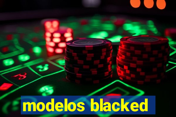 modelos blacked