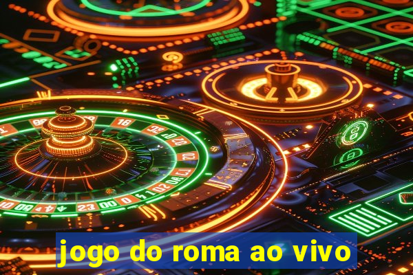 jogo do roma ao vivo