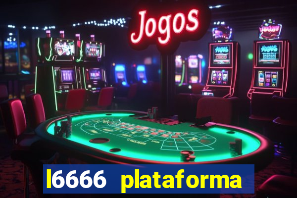 l6666 plataforma paga mesmo