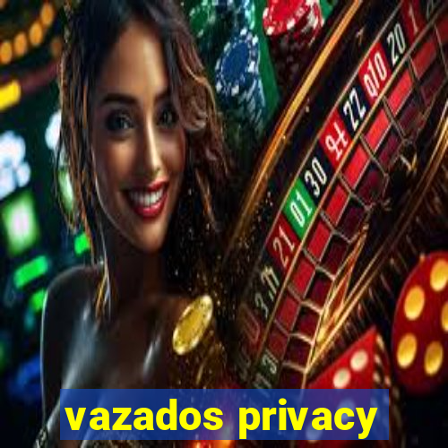 vazados privacy