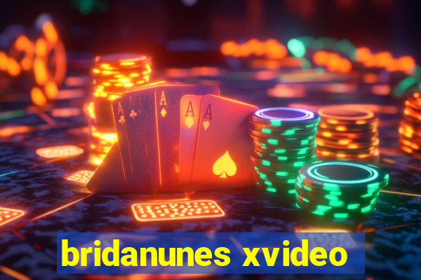 bridanunes xvideo