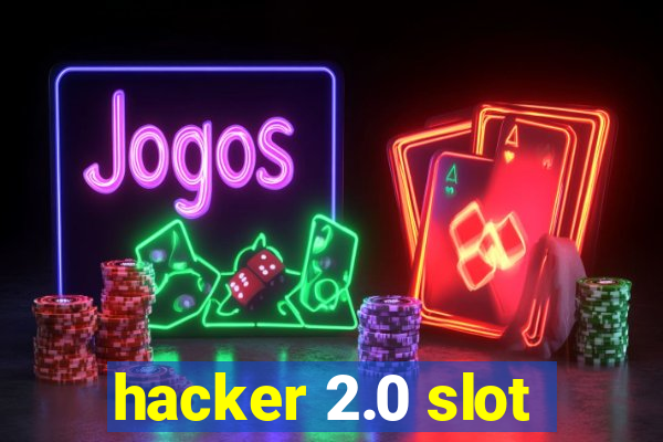 hacker 2.0 slot