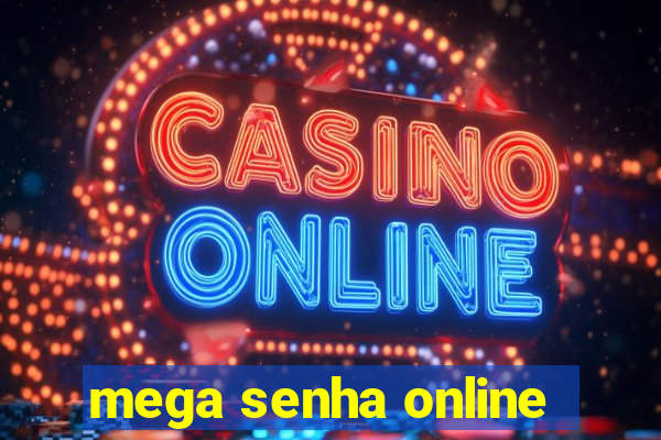 mega senha online