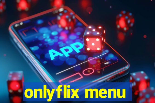 onlyflix menu