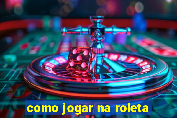 como jogar na roleta