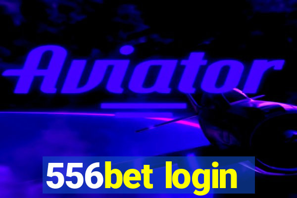 556bet login