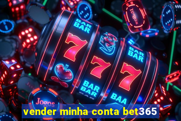 vender minha conta bet365