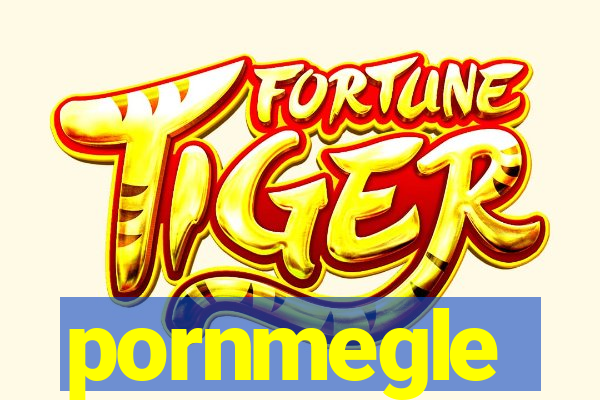 pornmegle