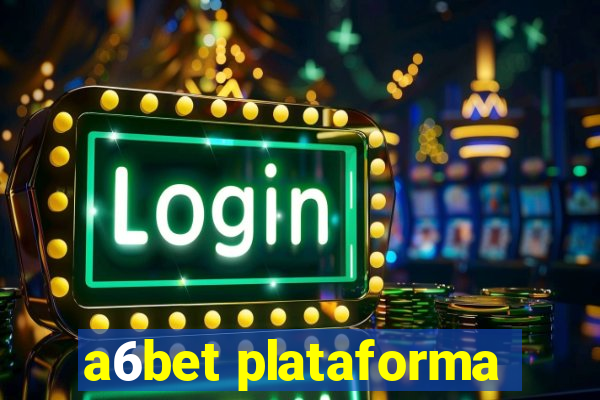 a6bet plataforma