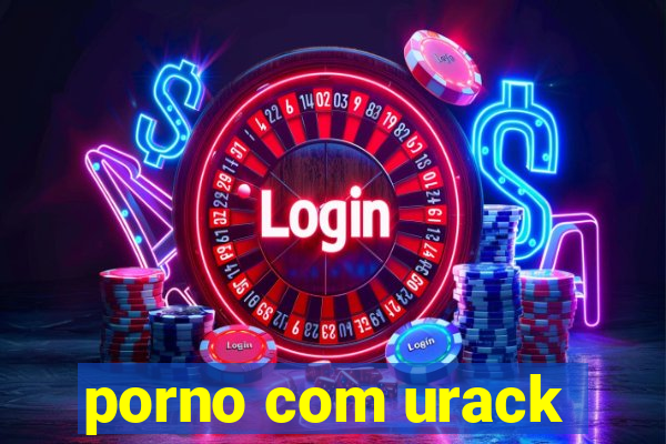 porno com urack