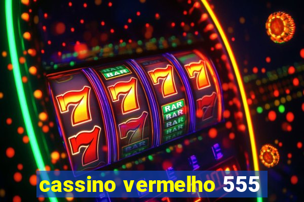 cassino vermelho 555