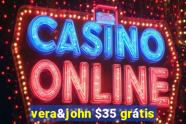 vera&john $35 grátis