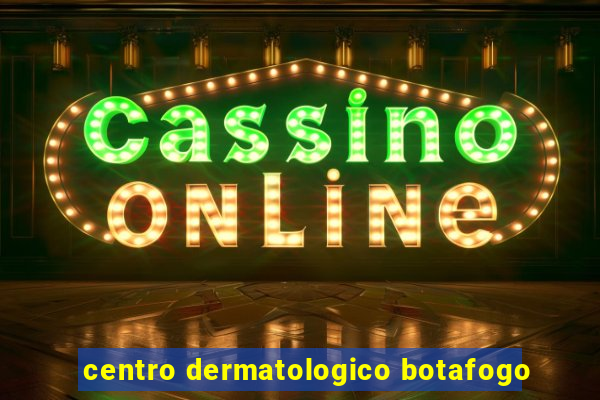 centro dermatologico botafogo