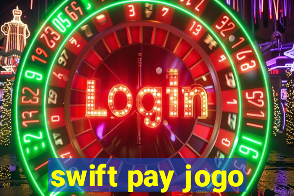 swift pay jogo