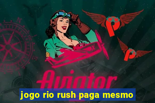 jogo rio rush paga mesmo