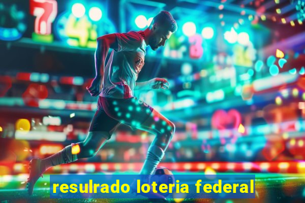 resulrado loteria federal