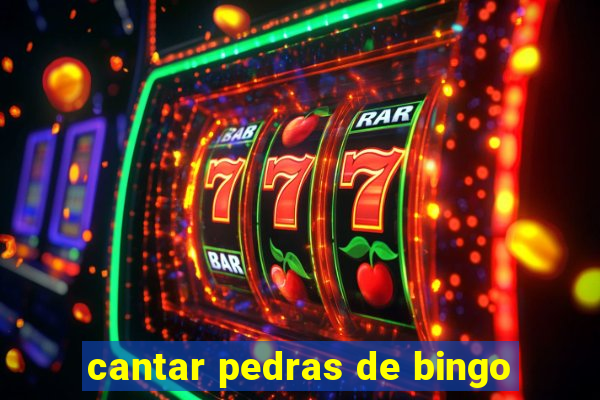 cantar pedras de bingo