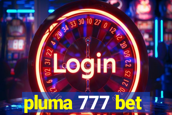 pluma 777 bet