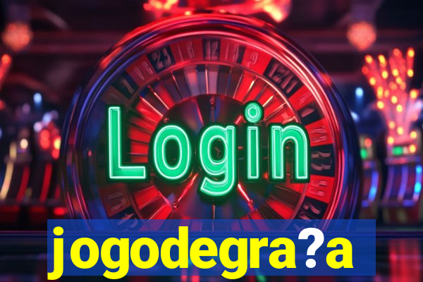 jogodegra?a