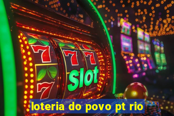 loteria do povo pt rio