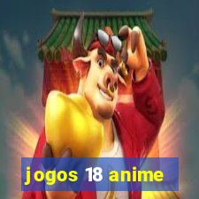 jogos 18 anime