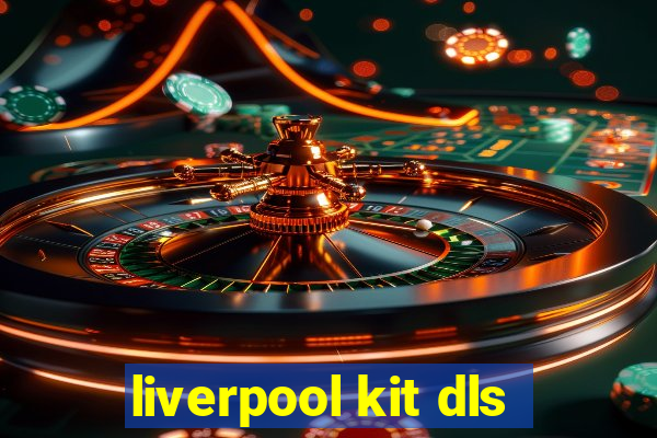 liverpool kit dls