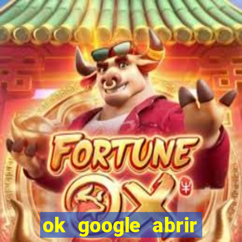 ok google abrir jogo de c****