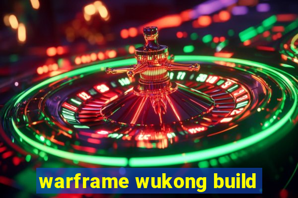 warframe wukong build