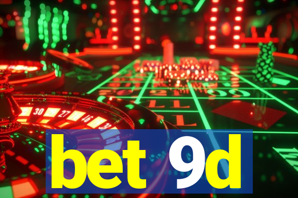 bet 9d