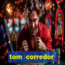 tom corredor dinheiro infinito