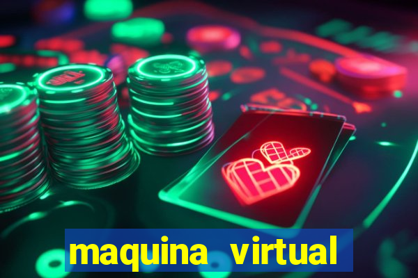 maquina virtual para jogar