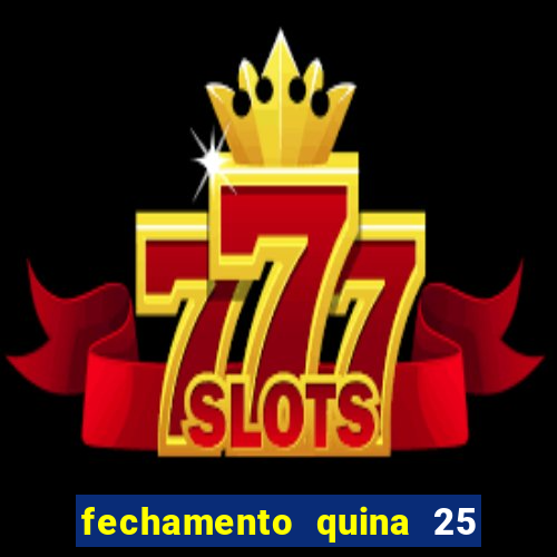 fechamento quina 25 garante quadra com