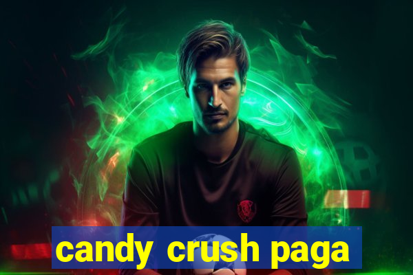 candy crush paga