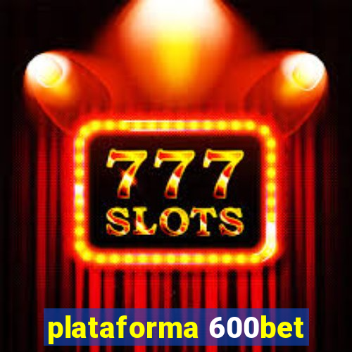 plataforma 600bet