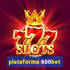 plataforma 600bet