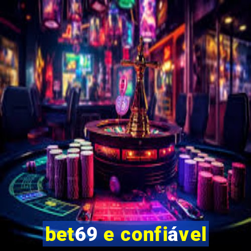 bet69 e confiável