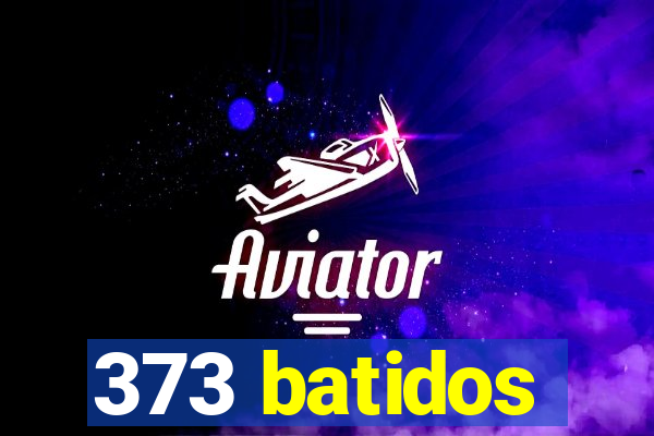 373 batidos