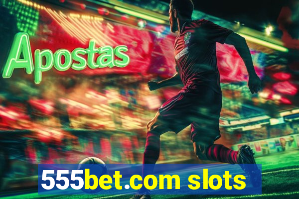 555bet.com slots